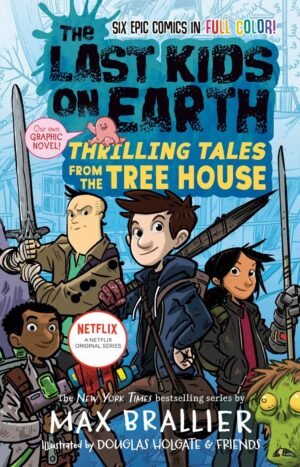 The Last Kids on Earth: Thrilling Tales from the Tree House (Hardcover)